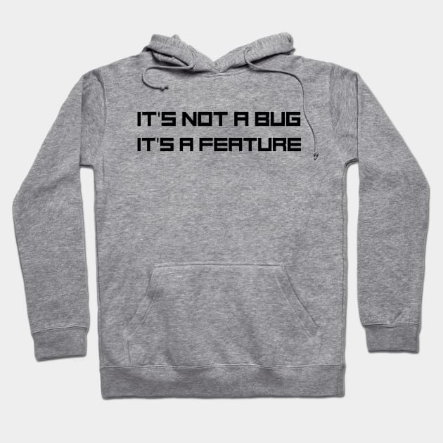 Programmer Motto - It's not a bug, it's a feature Hoodie by Cyber Club Tees